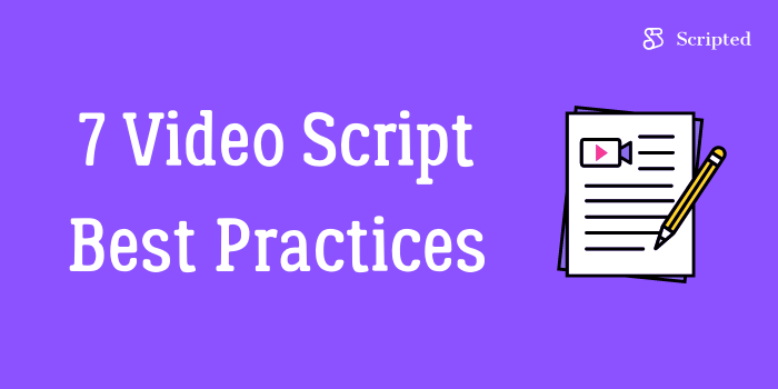 7 Video Script Best Practices