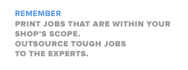 Text: "Remember, print jobs that are within your print shop's scope. Outsource hard jobs to the experts."
