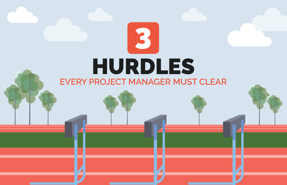 3 Hurdles Every Project Manager Must Clear