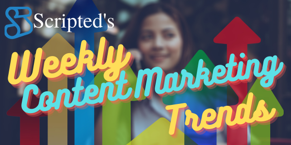 Weekly Content Marketing Trends: August 23, 2021