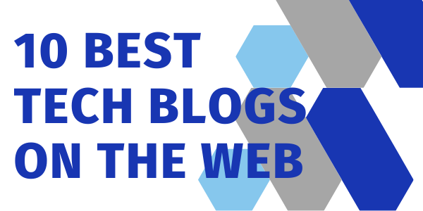10 Best Tech Blogs on the Web
