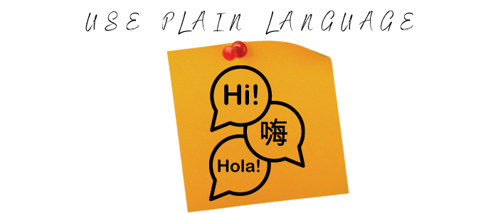 Use plain language whenever possible