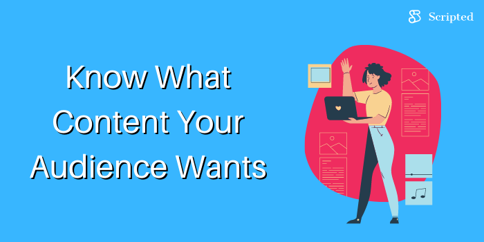 Know What Content Your Audience Wants