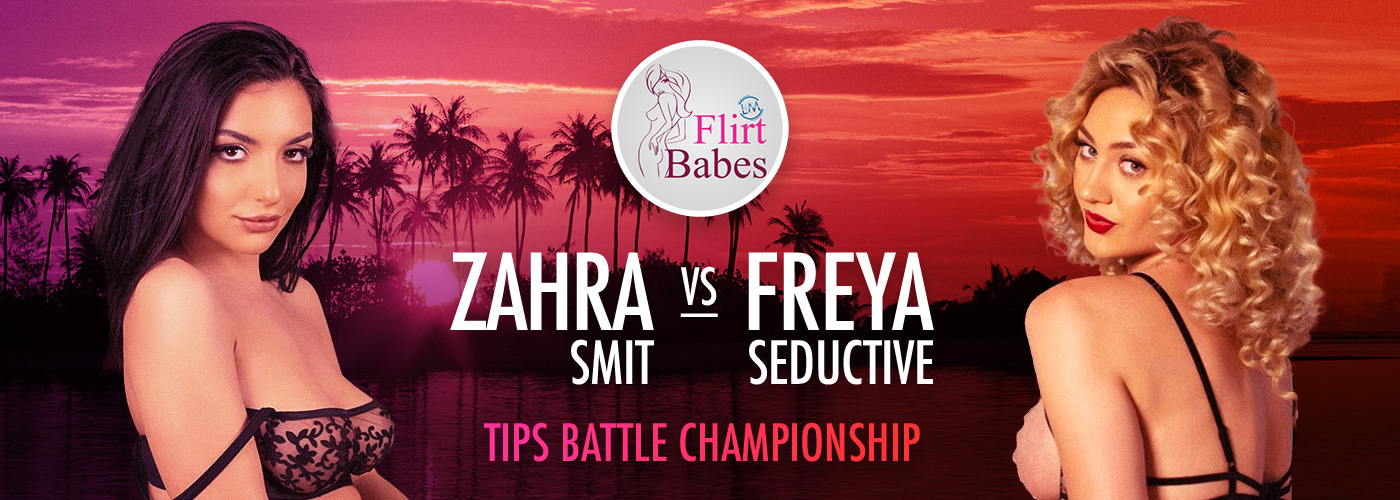 Flirt Babes Tip Battle Championship – Zahra Smit Vs. Freya Seductive