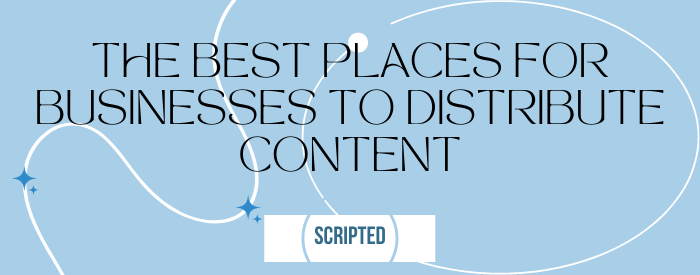 The Best Places to Distribute Content for Businesses