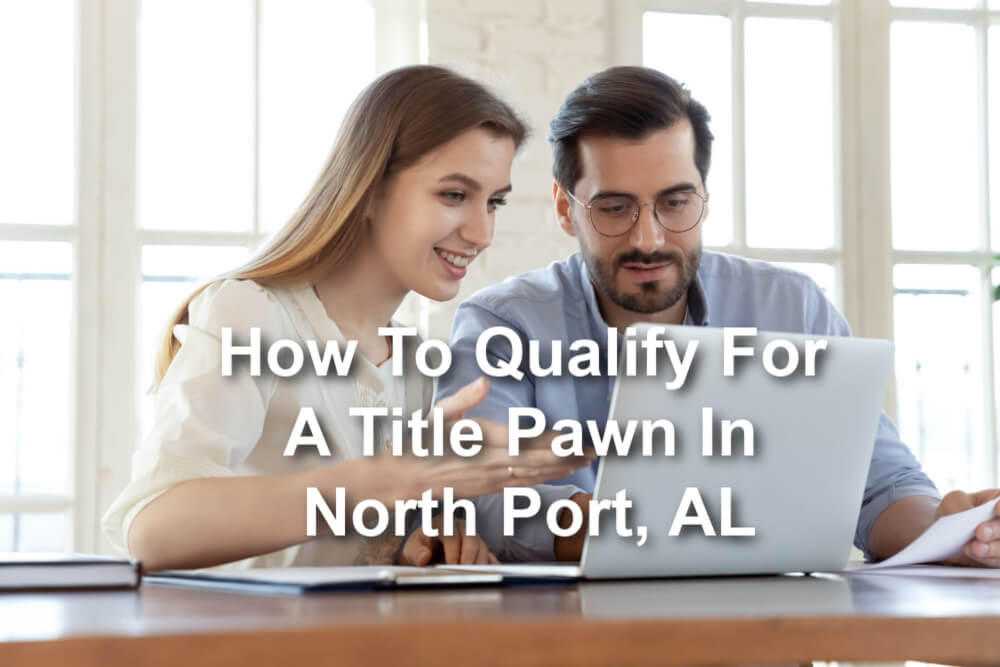 couple looking at title pawn information on laptop with overlay text How to qualify for a title pawn in North Port, AL
