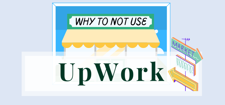 Why Upwork Isn't a Good Option for Freelance Writers