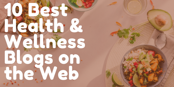 10 Best Health & Wellness Blogs on the Web