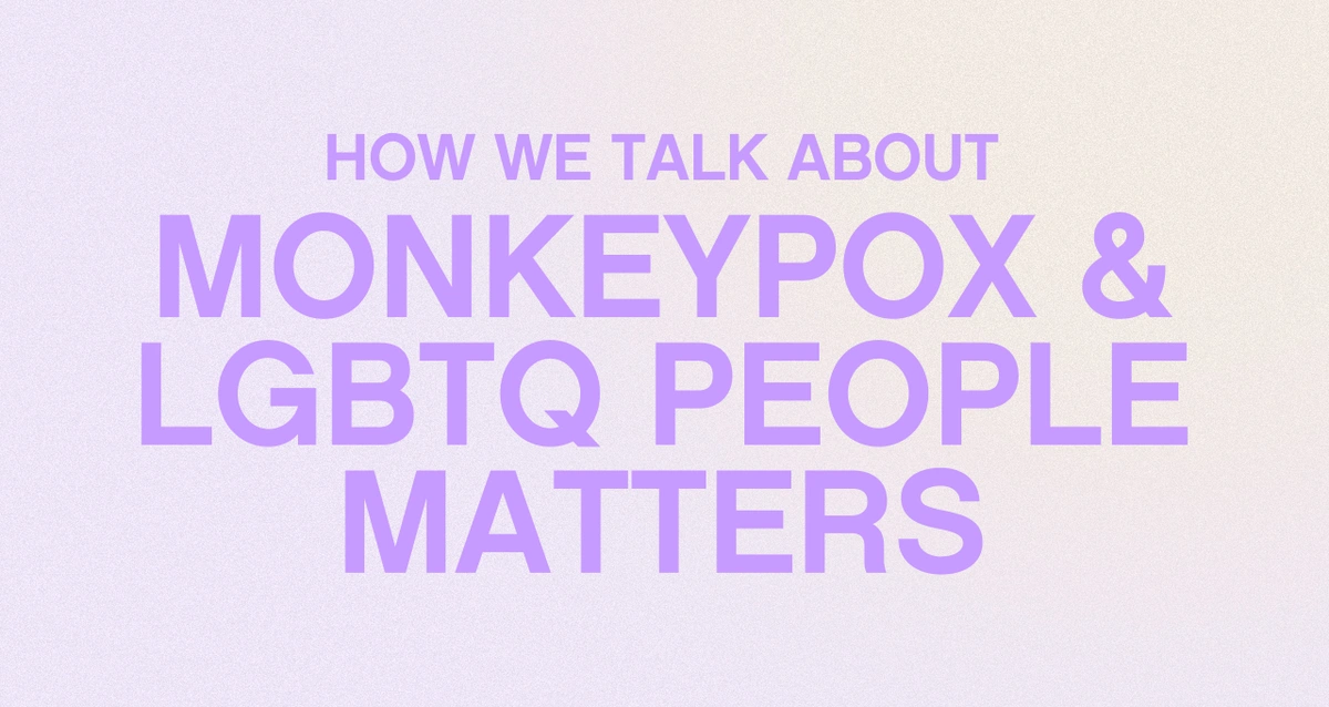 a banner with purple letters reading "how we talk about monkeypox and lgbt people matters"
