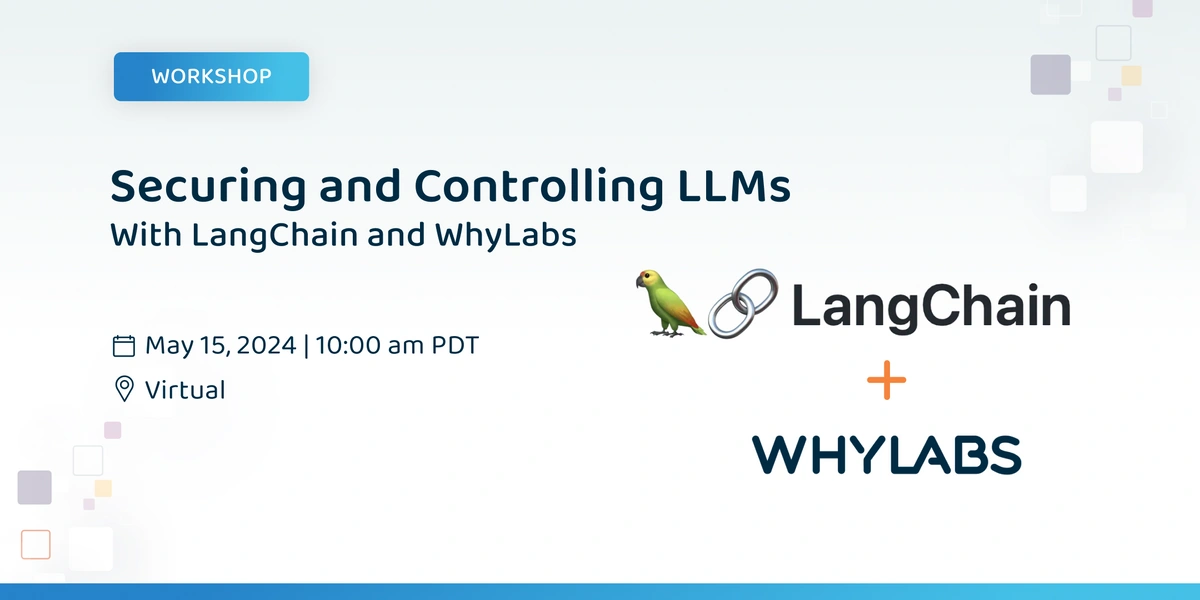 Securing and Controlling LLM Applications With LangChain and WhyLabs ...