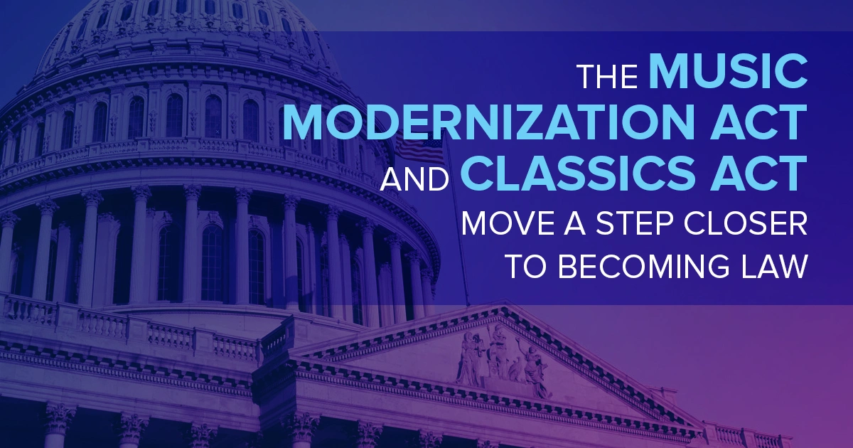 The Music Modernization Act and CLASSICS Act move a step closer to ...