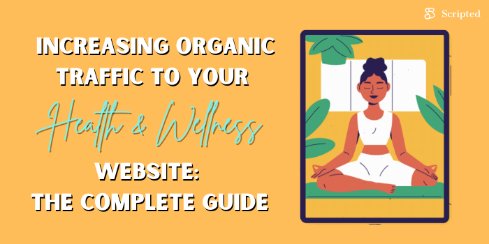 Increasing Organic Traffic to Your Health and Wellness Website