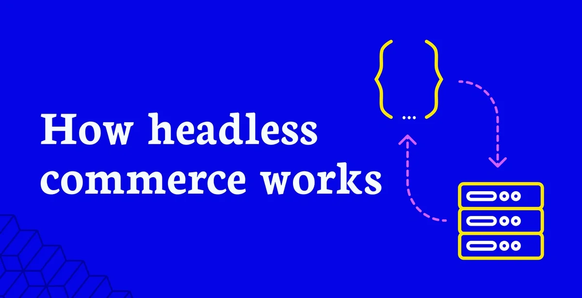 Featured Image: Headless Commerce Explained - Learn What It Is and How to Use It