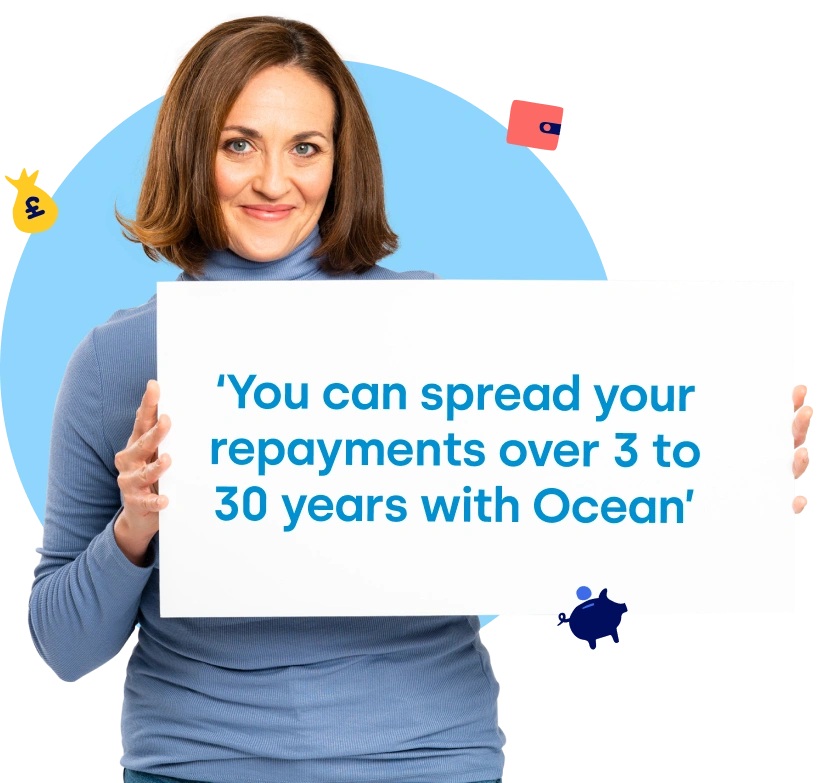 You can spread your repayments over 3 to 25 years with Ocean