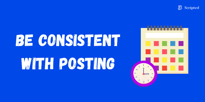 Be Consistent With Posting