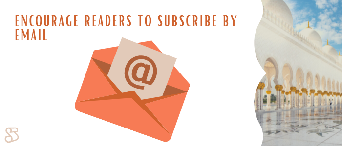 Encourage Readers to Subscribe by Email