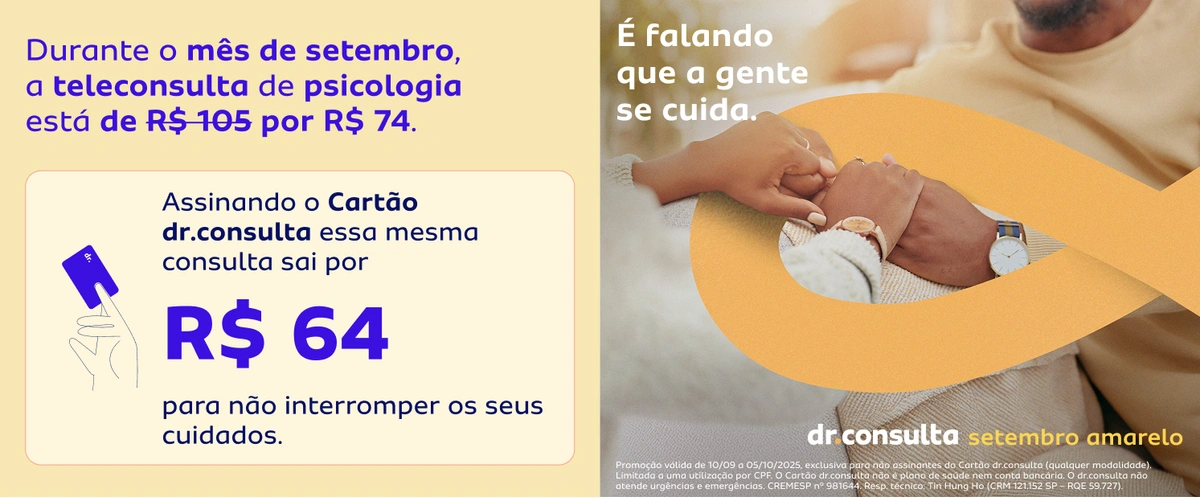 Frase durante o mes de setembro a teleconsulta de psicologia está por 74 reais. adicionando o cartao dr consulta essa consulta sai por 64 reais para nao interromper os seus cuidados