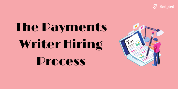 The Payments Writer Hiring Process