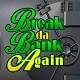 Break da Bank Again