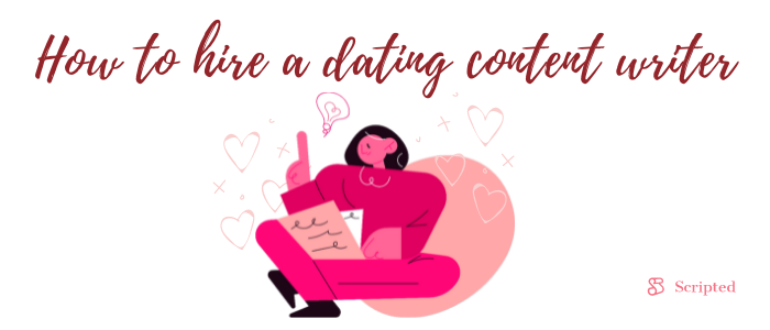 How to hire a dating content writer