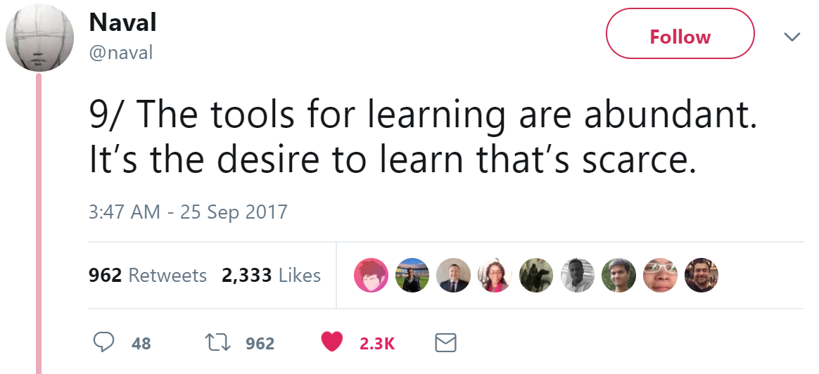 image of a tweet from Naval Ravikant stating that the tools for learning are abundant but the desire to learn is scarce