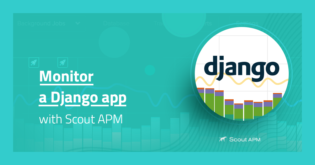 Monitor a Django app with Scout Scout APM Blog