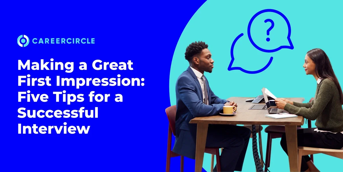 CareerCircle graphic reading 'Making a Great First Impression: Five Tips for a Successful Interview' featuring a man and woman talking across a deskCareerCircle graphic reading 'Making a Great First Impression: Five Tips for a Successful Interview' f