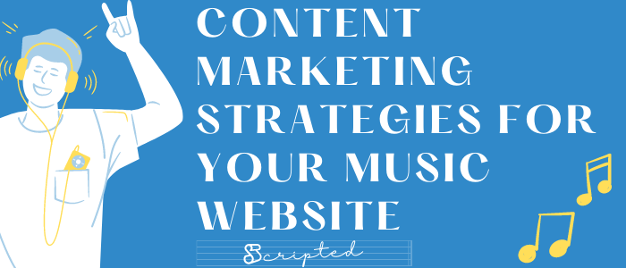 Content Marketing Strategies For Your Music Website