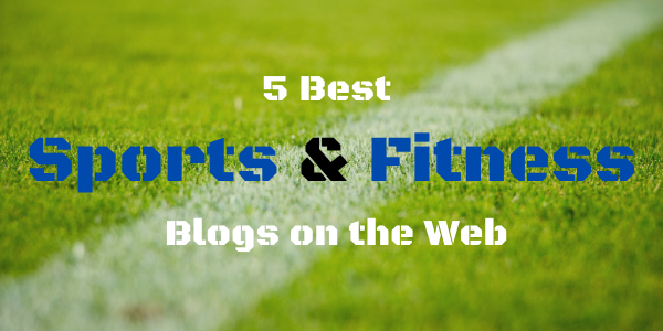 5 Best Sports and Fitness Blogs on the Web