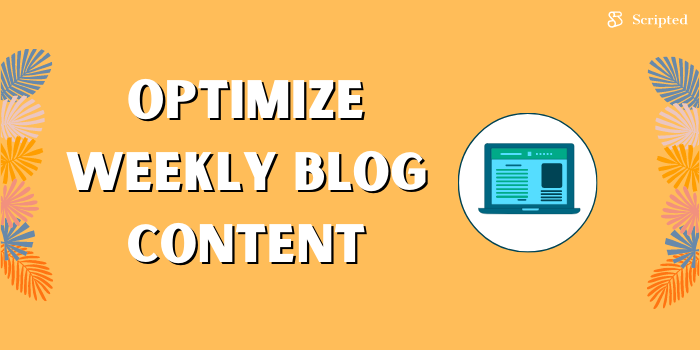 Optimize Weekly Blog Content