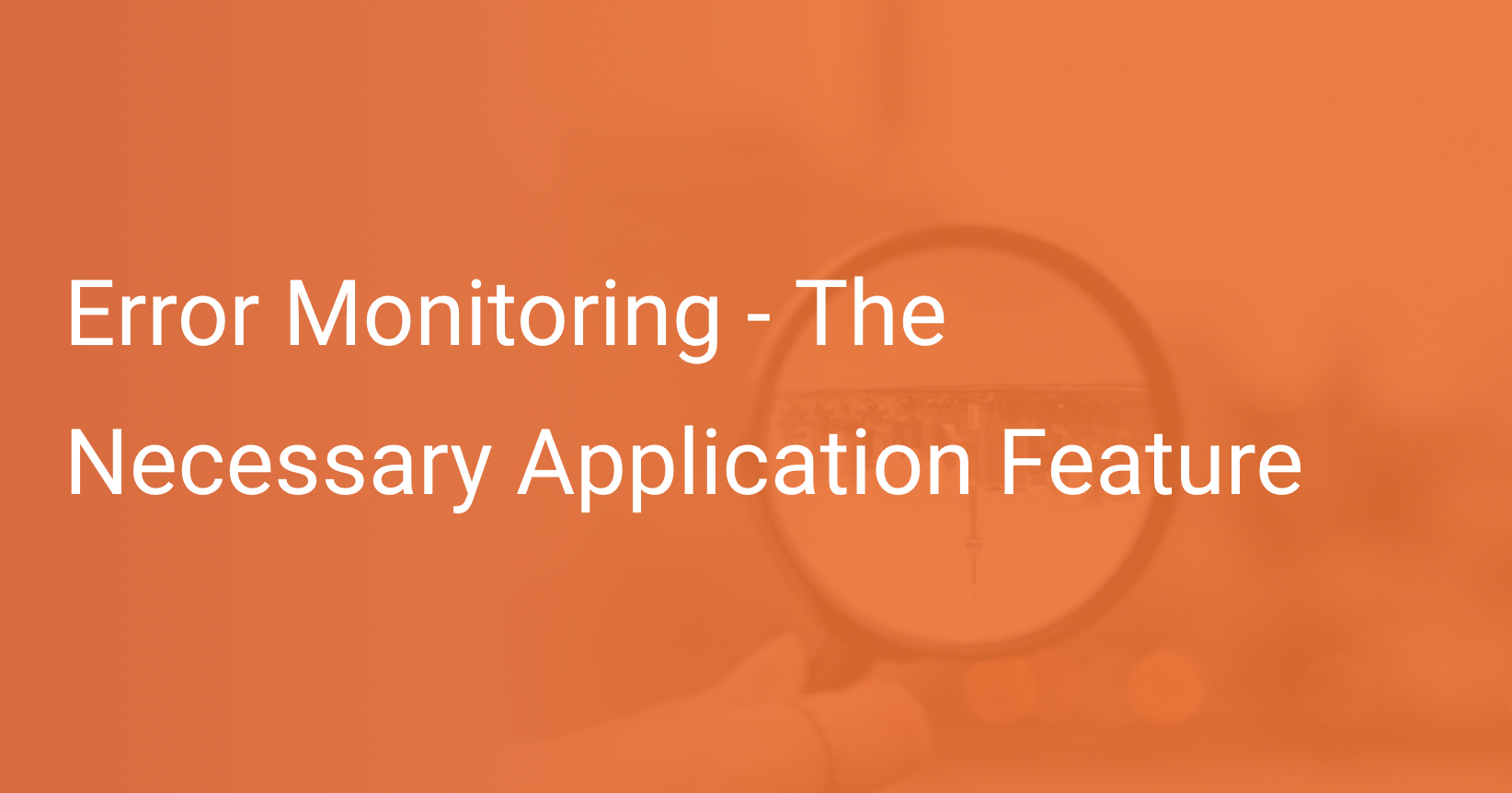 Error Monitoring The Necessary Application Feature Scout APM Blog