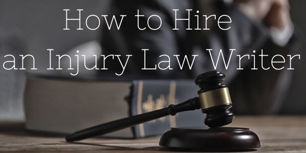 How to Hire an Injury Law Writer