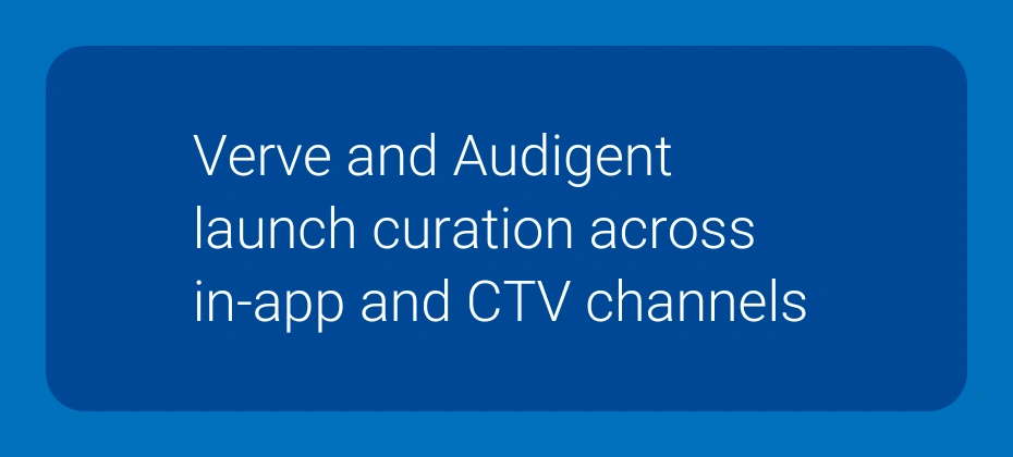 Verve and Audigent launch curation across in-app and CTV channels