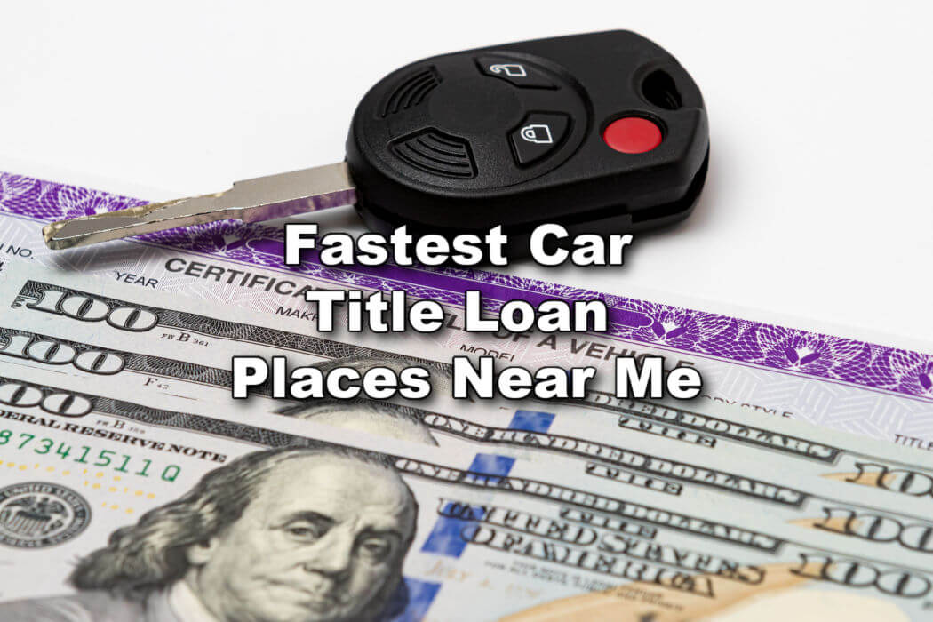 Car keys and money are key aspects of finding the fastest car title loan place near a customer.