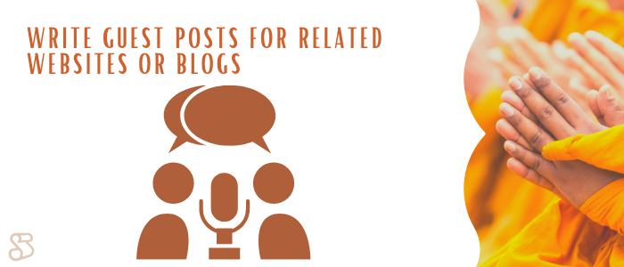 Write Guest Posts for Related Websites or Blogs