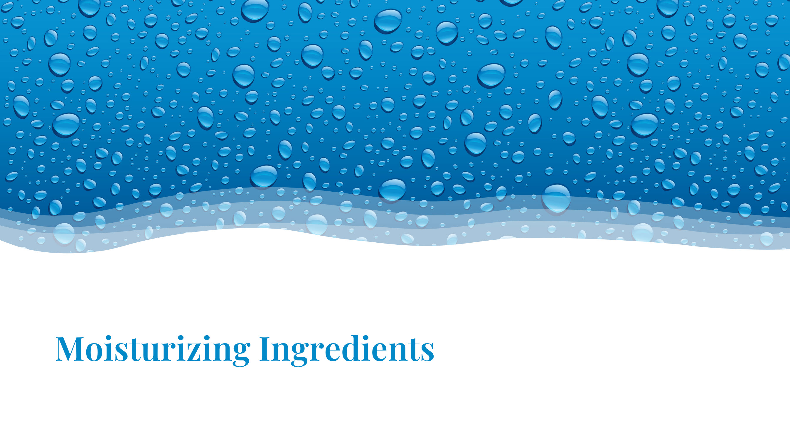 Water droplets with the words Moisturizing ingredients