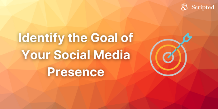 Identify the Goal of Your Social Media Presence