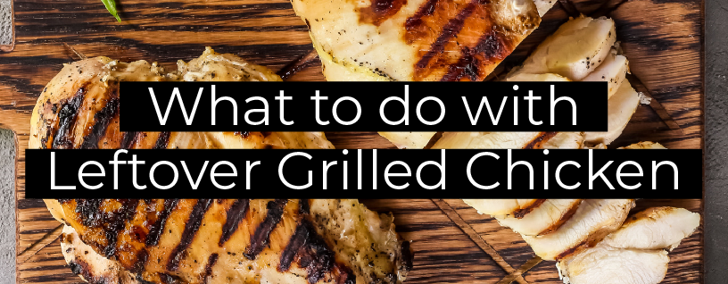 What To Do With Leftover Grilled Chicken CreateMyCookbook Blog