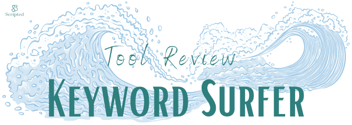 Keyword Surfer Tool Review | Scripted