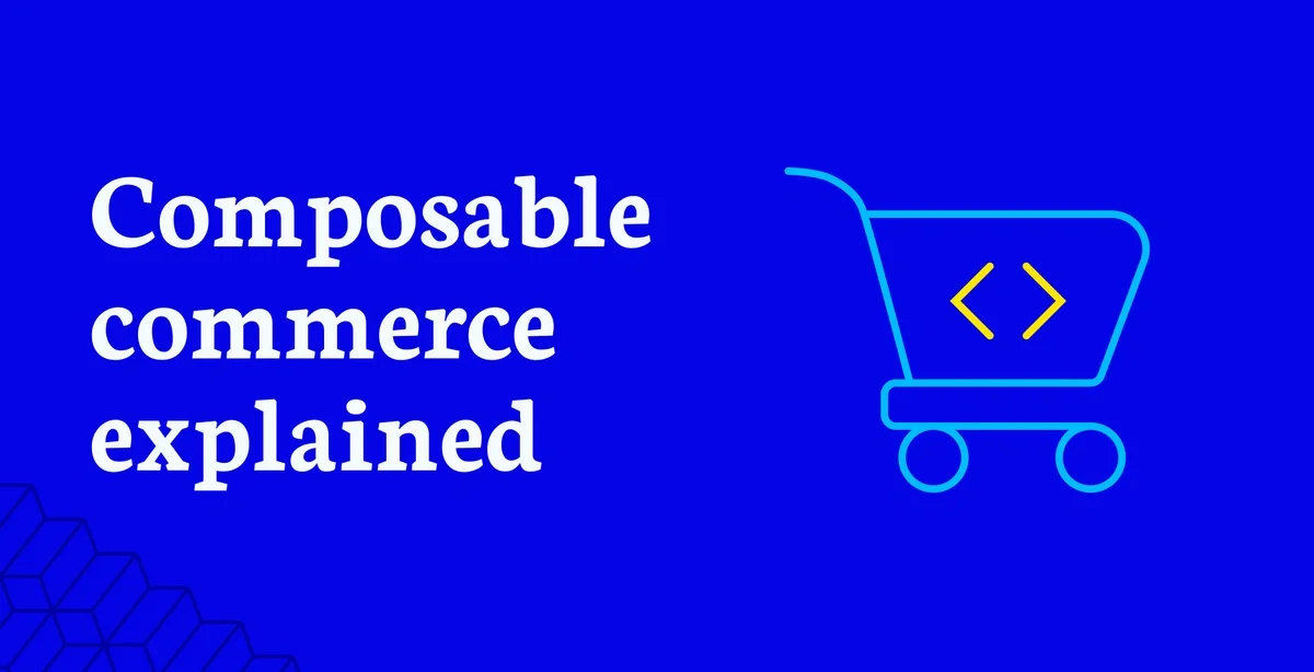 Featured Image: What Is Composable Commerce?