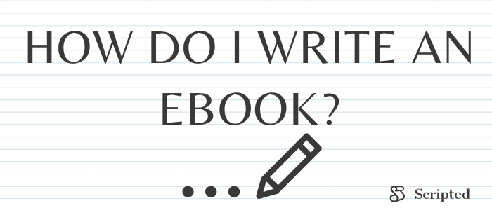 How Do I Write an Ebook?