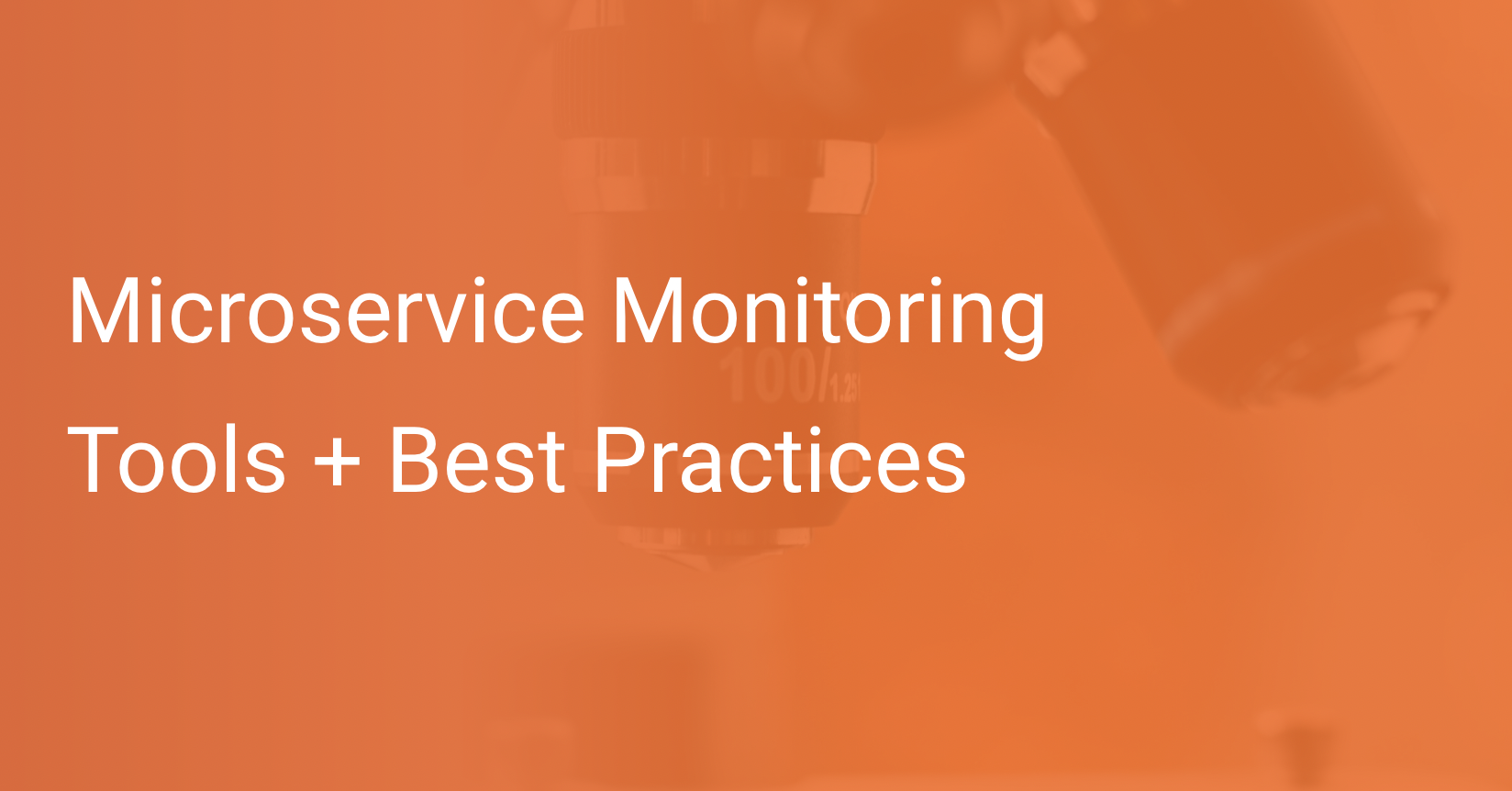 Microservice Monitoring Tools Best Practices Scout APM Blog