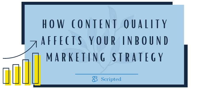 How Content Quality Affects Your Inbound Marketing Strategy