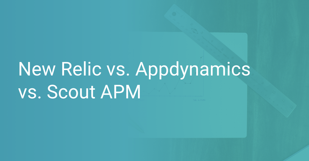 New Relic vs. Appdynamics vs. Scout APM Scout APM Blog