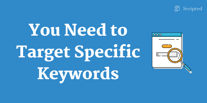 You Need to Target Specific Keywords