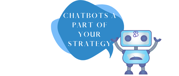 How To Make Chatbots a Part of Your Strategy