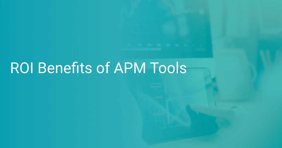 ROI Benefits of APM Tools Scout APM Blog