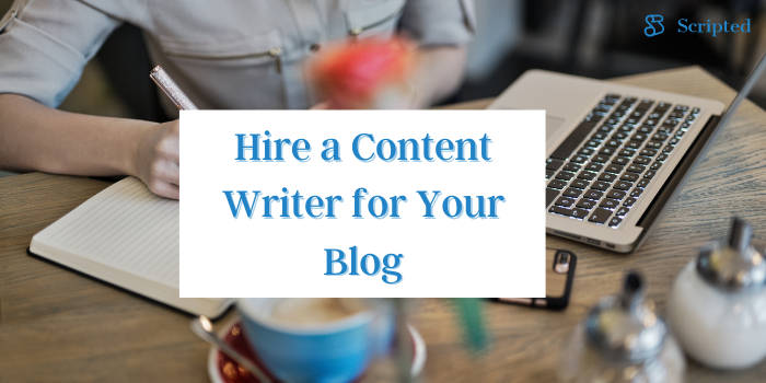 Hire a Content Writer for Your Blog