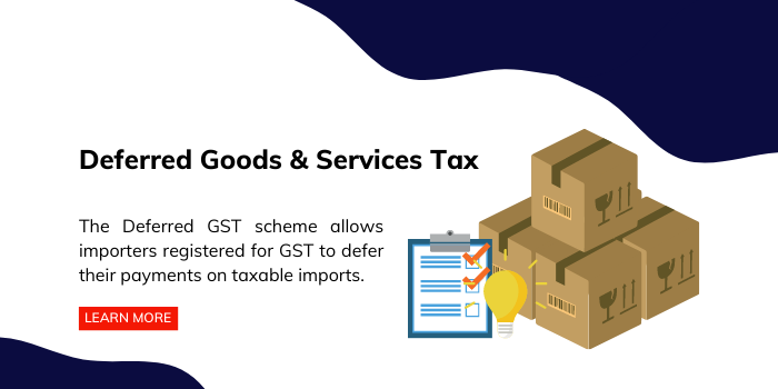 Deferred GST Deferred Goods and Services Tax Logistics Trade Tax