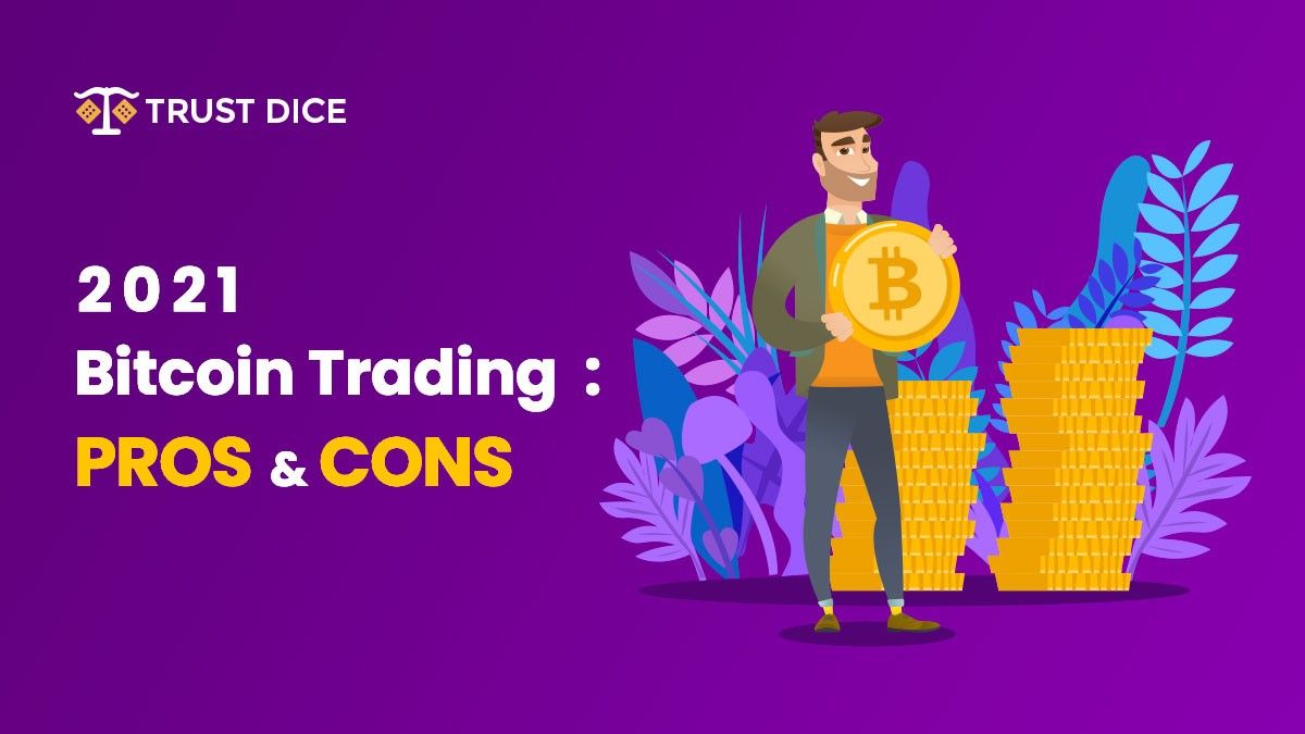 Bitcoin Trading 2021: Pros & Contras